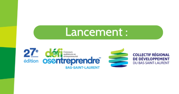 <h2>Lancement de la 27e édition du Défi OSEntreprendre Bas-Saint-Laurent</h2>